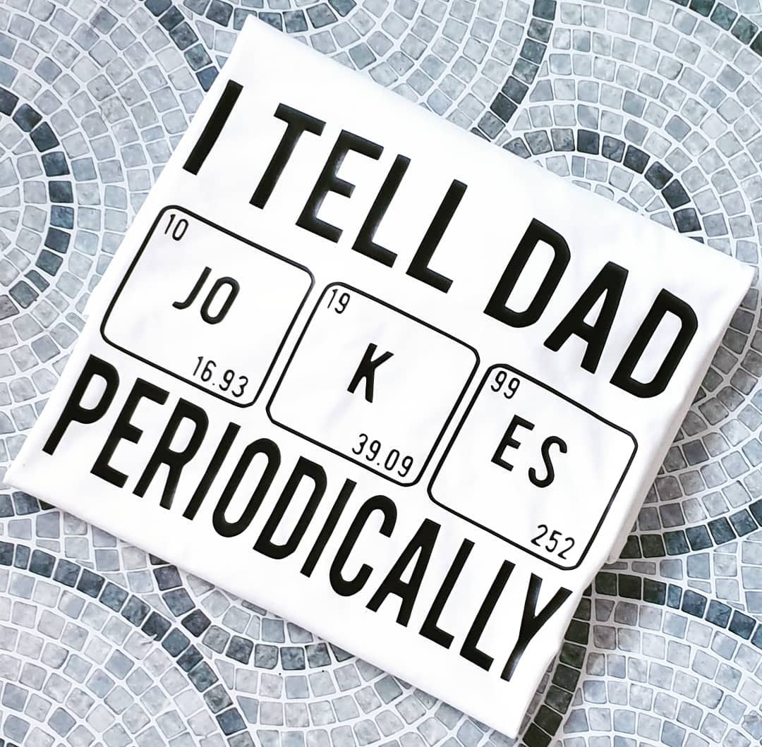 Tshirt - 'I tell dad jokes periodically'