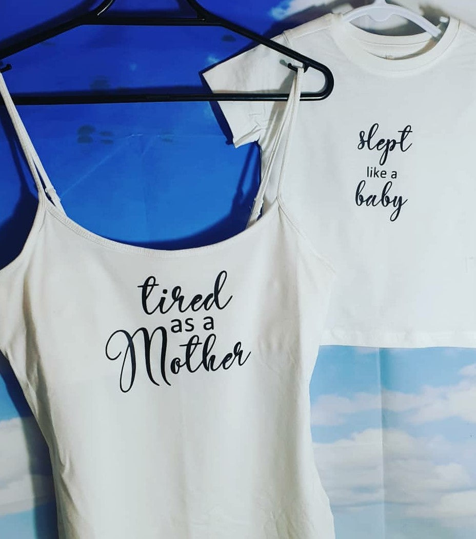 Tshirt - 'tired as a mother/slept like a baby'