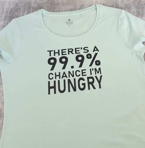 Pregnancy Tshirt - '99.9% chance i'm hungry'