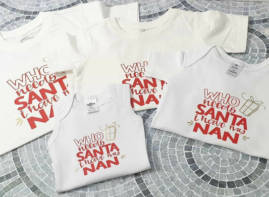 Christmas Tshirt - 'Who Needs Santa, I have my ___'